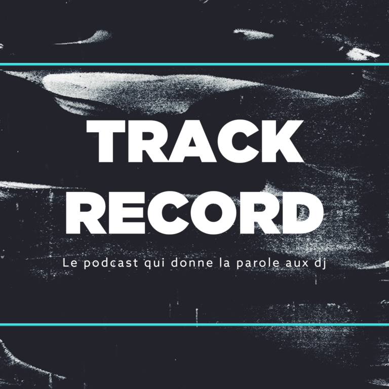 Track Record : le podcast qui donne la parole aux DJs